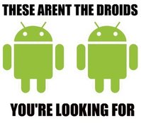 these arent the droids you\'re looking for.jpg